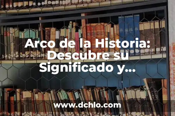 El significado del municipio de Guasave: Descubre su historia y relevancia 3 Arco de la Historia: Descubre su Significado y Relevancia