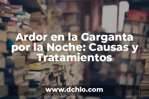 Remedios Naturales y Efectivos para la Caída del Cabello 3 Ardor en la Garganta por la Noche: Causas y Tratamientos