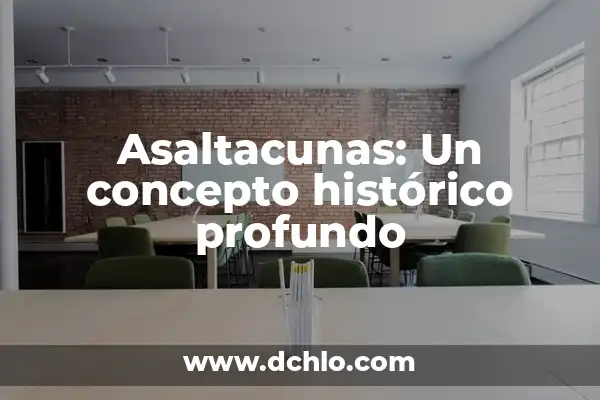Dedicación: Un Concepto Profundo y Multifacético 4 Asaltacunas: Un concepto histórico profundo