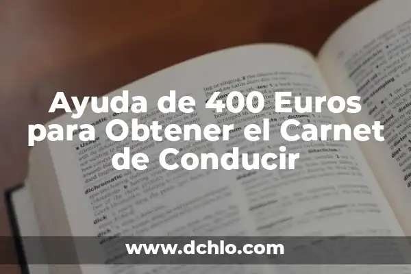 ¿Cómo saber si me han concedido ayuda de 200 euros? 7 Ayuda de 400 Euros para Obtener el Carnet de Conducir