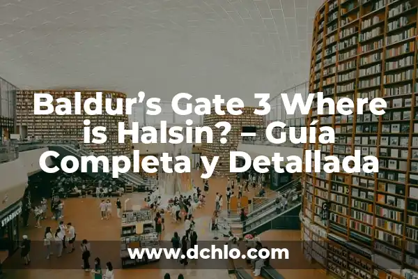 La Leyenda de la Mano de Mago en Baldur's Gate 3 - Guía Completa 4 Baldur’s Gate 3 Where is Halsin? – Guía Completa y Detallada