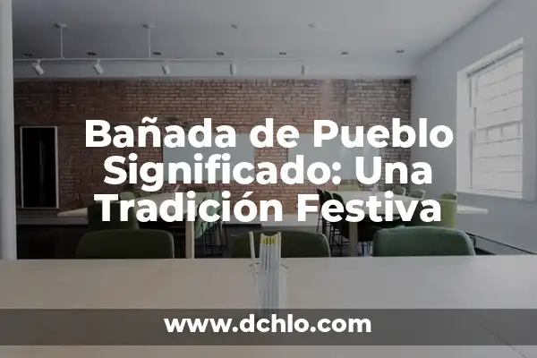 Diana y Roma en la Actualidad: Un Análisis de la Relación entre la Princesa del Pueblo y la Ciudad Eterna 8 Bañada de Pueblo Significado: Una Tradición Festiva