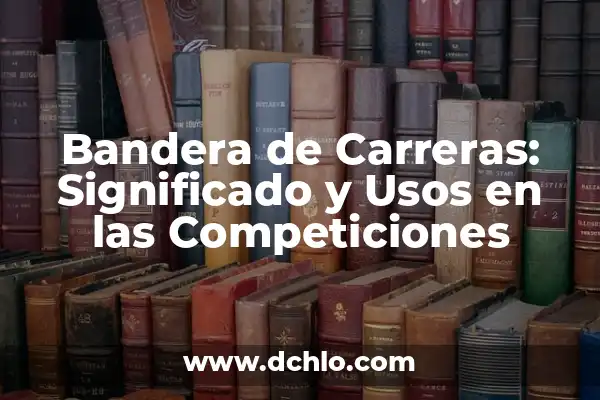 Cómo ha quedado la carrera de MotoGP: Una visión general del campeonato 7 Bandera de Carreras: Significado y Usos en las Competiciones