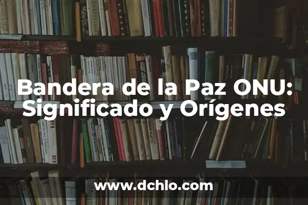 Cifras significativas del número Pi: Todo lo que debes saber 7 Bandera de la Paz ONU: Significado y Orígenes