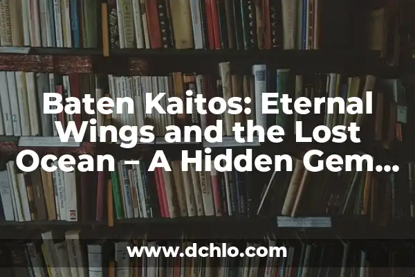 Impacto Ambiental de Polímeros: Un Análisis Integral 8 Baten Kaitos: Eternal Wings and the Lost Ocean – A Hidden Gem in the World of RPGs