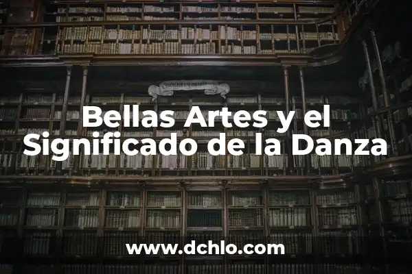 La Mujer Más Hermosa del Mundo: Una Exploración del Estándar de Belleza Femenina 6 Bellas Artes y el Significado de la Danza