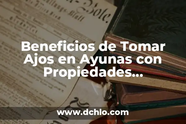 Hierbas de San Juan: Propiedades y Usos Medicinales de esta Planta Natural 6 Beneficios de Tomar Ajos en Ayunas con Propiedades Medicinales
