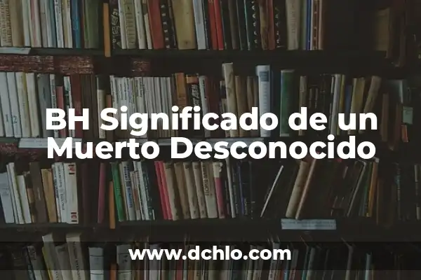 El significado desconocido de paparrucha y su origen 3 BH Significado de un Muerto Desconocido