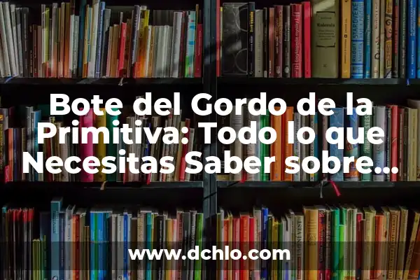 El Bebé Más Gordo del Mundo: Un Caso Extraordinario 7 Bote del Gordo de la Primitiva: Todo lo que Necesitas Saber sobre el Sorteo Español Más Popular