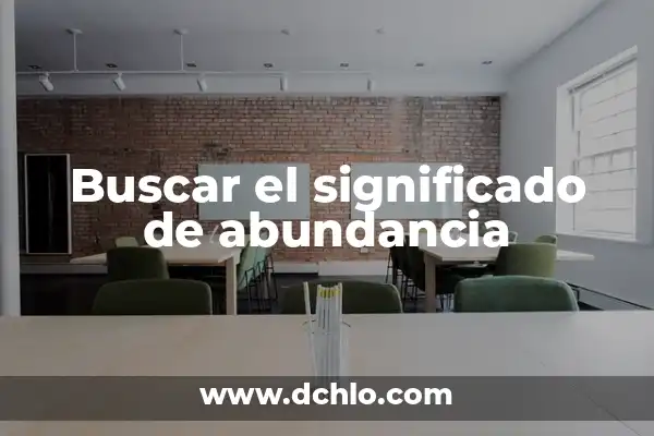 Investigar el significado de estomas 7 Buscar el significado de abundancia
