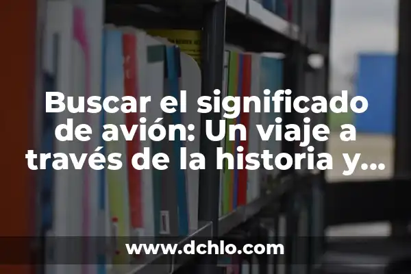 Grecas y Su Significado: Un Viaje a través del Diseño y la Historia 7 Buscar el significado de avión: Un viaje a través de la historia y la innovación