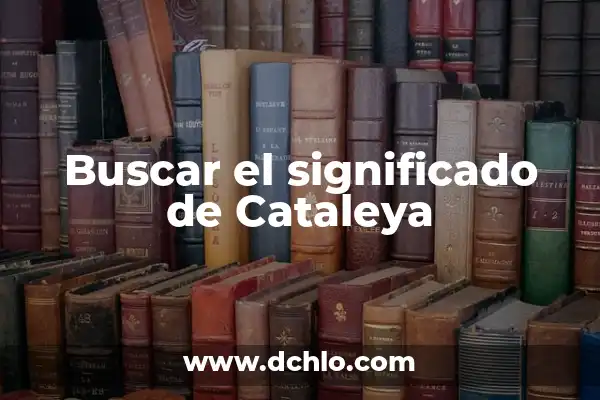 El Significado del Nombre Cataleya 4 Buscar el significado de Cataleya