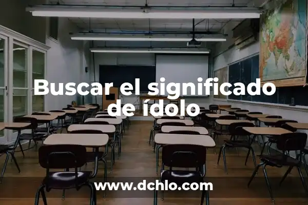 Idolo de los Quemados Significado 8 Buscar el significado de ídolo
