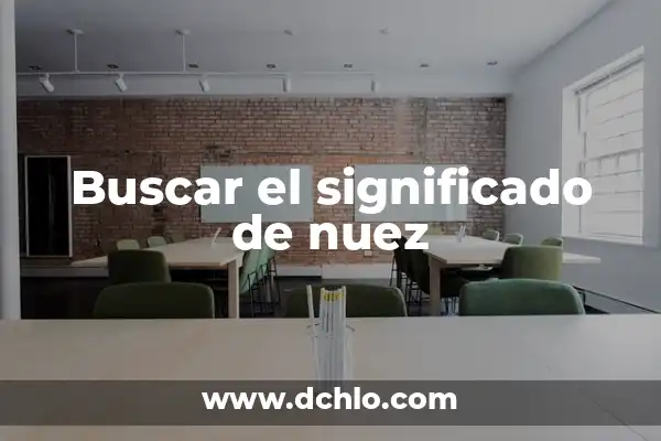 Para Qué es Bueno Comer Nuez: Descubre los Beneficios para tu Salud 3 Buscar el significado de nuez