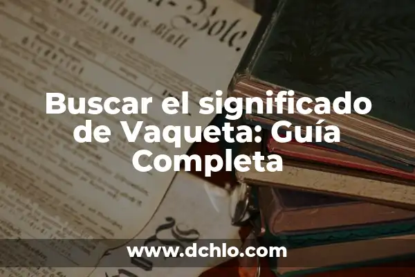 Iconos de Mensajes y su Significado: Guía Completa 4 Buscar el significado de Vaqueta: Guía Completa