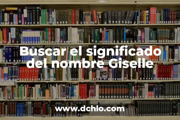 Significado del Nombre de Armida 7 Buscar el significado del nombre Giselle