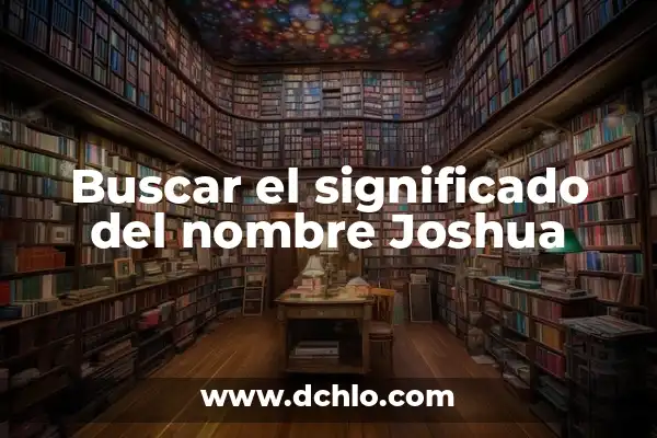 Significado del Nombre de Andrei 3 Buscar el significado del nombre Joshua
