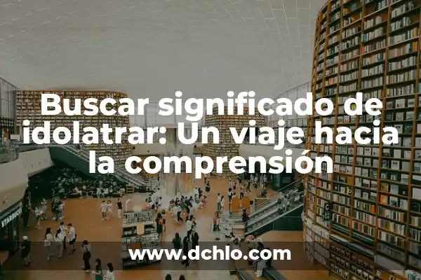 El significado emocional de no menstruar: Un viaje hacia la comprensión 7 Buscar significado de idolatrar: Un viaje hacia la comprensión