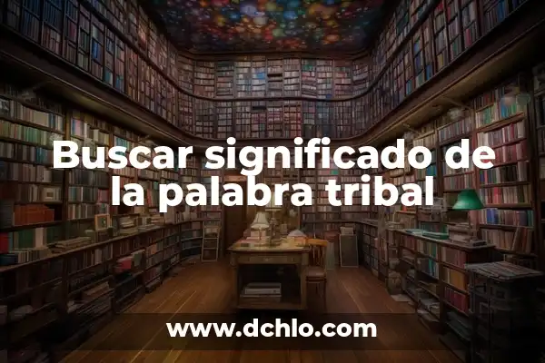 El Simbolismo del Molino de Flores 3 Buscar significado de la palabra tribal