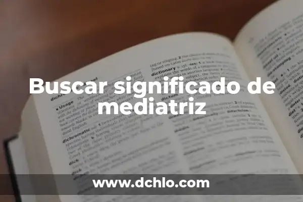 Investigar el significado de mediatriz 5 Buscar significado de mediatriz