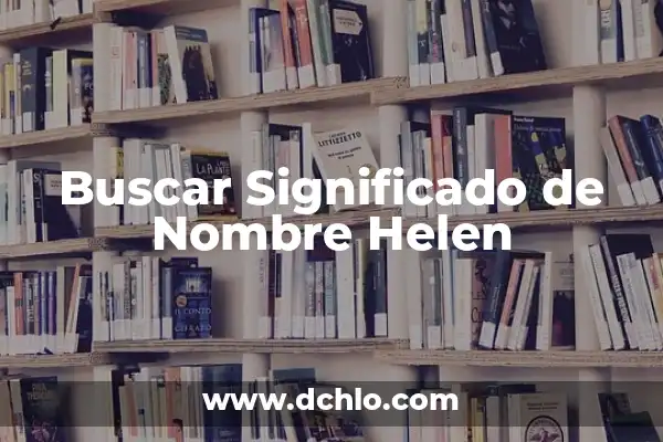 El significado del nombre Arisa 6 Buscar Significado de Nombre Helen