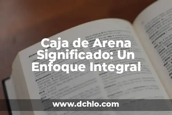 Cómo hacer arena mágica en casa 3 Caja de Arena Significado: Un Enfoque Integral