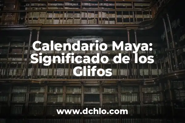 El Misterio de los Glifos en Acambay 5 Calendario Maya: Significado de los Glifos