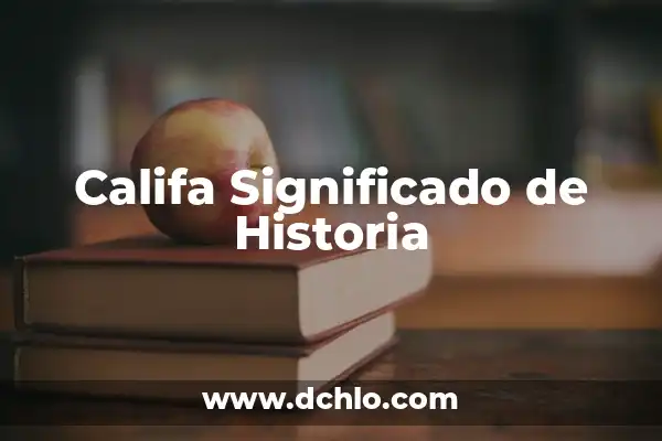 El significado de séquito y su importancia en la historia 3 Califa Significado de Historia