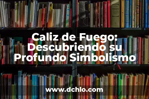 El Significado del Dragón Chino de Fuego 5 Caliz de Fuego: Descubriendo su Profundo Simbolismo