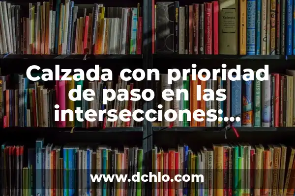 Iconografía y significado de la familia 4 Calzada con prioridad de paso en las intersecciones: ¡entienda cómo funciona!