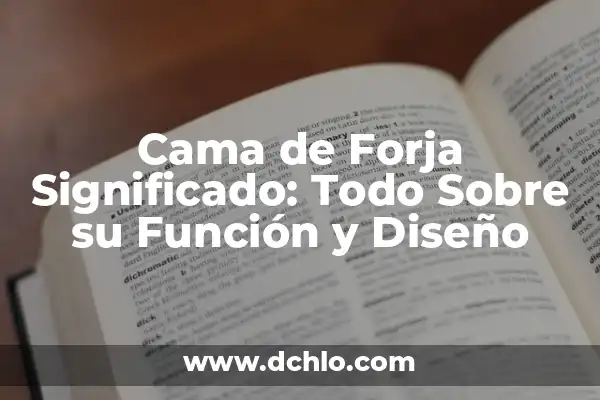 Investigar el significado de agrícola: Un viaje al origen de la agricultura 7 Cama de Forja Significado: Todo Sobre su Función y Diseño