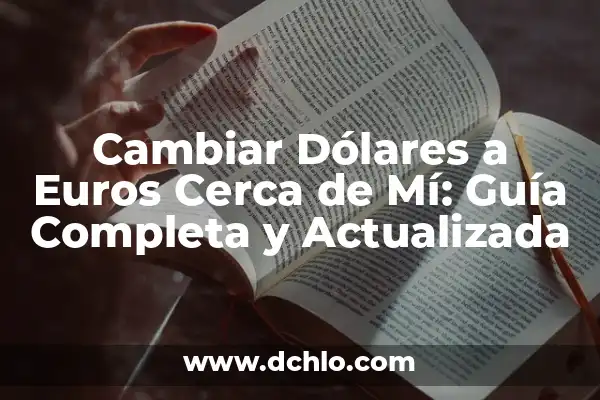 Tipos de Orejas y su Significado: Una Guía Completa 5 Cambiar Dólares a Euros Cerca de Mí: Guía Completa y Actualizada