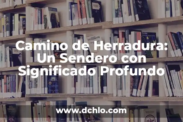El Significado del Número 222 en el Sendero de Luz 7 Camino de Herradura: Un Sendero con Significado Profundo