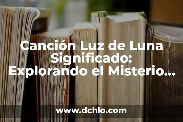 Significado de Ser Luna y Sol 6 Canción Luz de Luna Significado: Explorando el Misterio de la Noche a Través de la Música