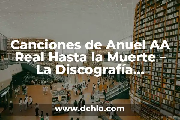 ¿Quién es la nueva novia de Anuel AA? 8 Canciones de Anuel AA Real Hasta la Muerte – La Discografía Completa