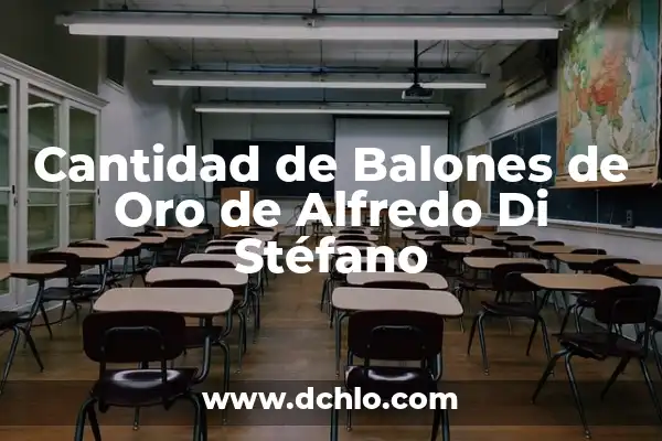 Cepillado de Oro Significado 5 Cantidad de Balones de Oro de Alfredo Di Stéfano