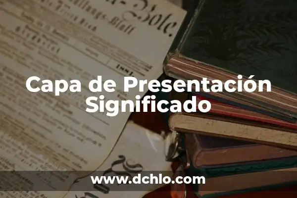 Cómo Se Hace una Carta de Presentación Efectiva: Guía Completa 7 Capa de Presentación Significado
