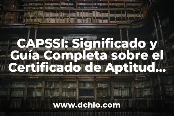 El Concepto de Suelo en Español 7 CAPSSI: Significado y Guía Completa sobre el Certificado de Aptitud Profesional en Sistemas de Seguridad y Salvamento Industrial