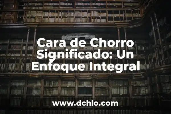 Significado de Soterrar: Un Viaje al Corazón de la Tierra 4 Cara de Chorro Significado: Un Enfoque Integral