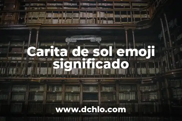 Cómo hacer carita feliz con el teclado 6 Carita de sol emoji significado