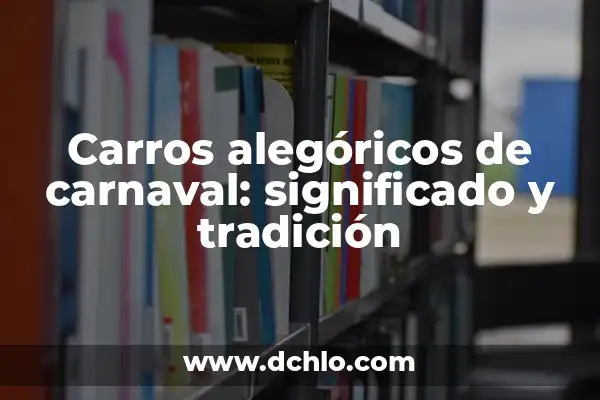 Diana y Roma en la Actualidad: Un Análisis de la Relación entre la Princesa del Pueblo y la Ciudad Eterna 3 Carros alegóricos de carnaval: significado y tradición