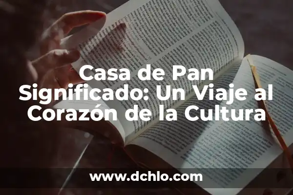 Descubre el Significado de Five: Un Viaje al Corazón de la Cultura y la Historia 7 Casa de Pan Significado: Un Viaje al Corazón de la Cultura