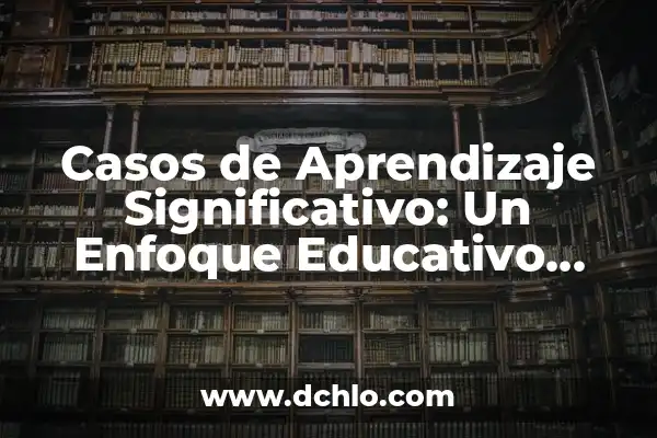 Mensaje Significativo de la Basura: Un Enfoque Innovador 8 Casos de Aprendizaje Significativo: Un Enfoque Educativo Innovador