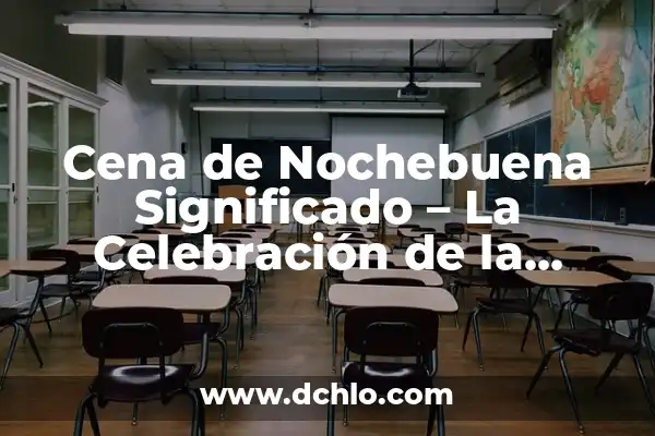 Significado de la Flor de Nochebuena 4 Cena de Nochebuena Significado – La Celebración de la Última Noche del Año