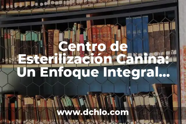 Significado de Soñar con Cabras con Cuernos 8 Centro de Esterilización Canina: Un Enfoque Integral para la Salud Animal