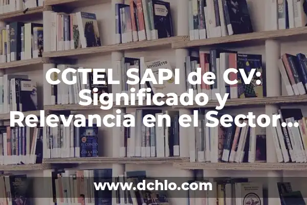 Significado de Salbutamol R Formoterol RL 6 CGTEL SAPI de CV: Significado y Relevancia en el Sector de Telecomunicaciones