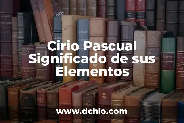 El León de Judá: Un Símbolo de Poder y esperanza 6 Cirio Pascual Significado de sus Elementos