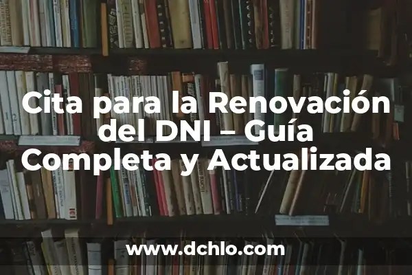Idiotismos: El Significado detrás de las Palabras 3 Cita para la Renovación del DNI – Guía Completa y Actualizada