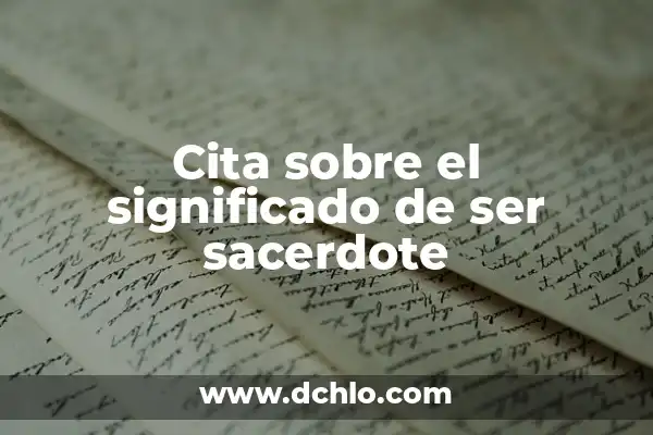 Idiotismos: El Significado detrás de las Palabras 6 Cita sobre el significado de ser sacerdote