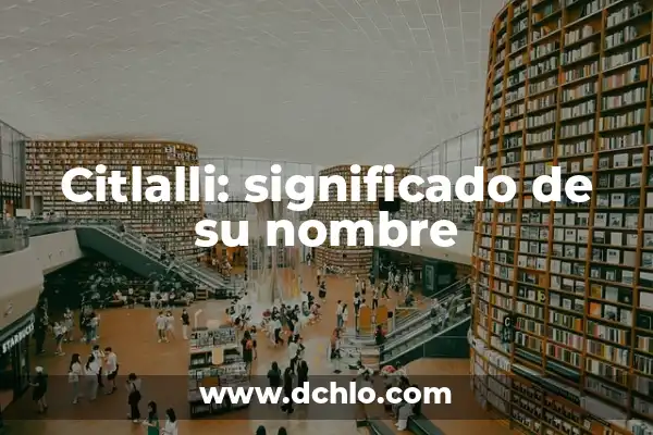 Significado del Nombre de Mariela 5 Citlalli: significado de su nombre